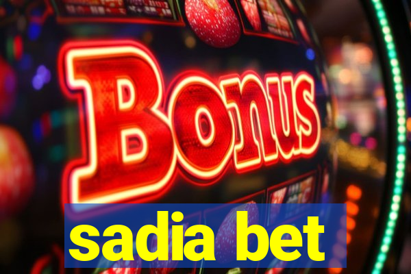 sadia bet